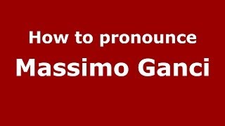 How to pronounce Massimo Ganci