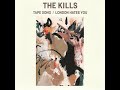 The Kills - Tape Song