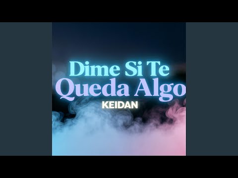 Dime Si Te Queda Algo