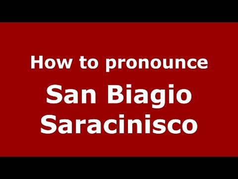 How to pronounce San Biagio Saracinisco (Italian/Italy) - PronounceNames.com