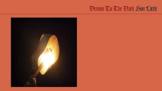 Son Little - "Demon To The Dark" (Full Album Stream)