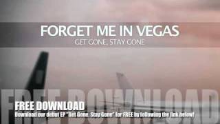 Forget Me In Vegas-Get Gone, Stay Gone (NEW EP VERSION)
