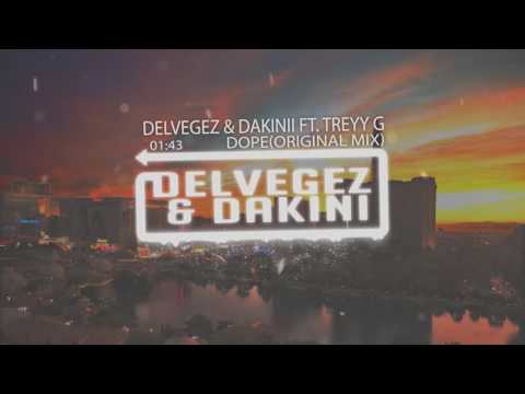 Delvegez & Dakinii feat. Treyy G - Dope (Original Mix)