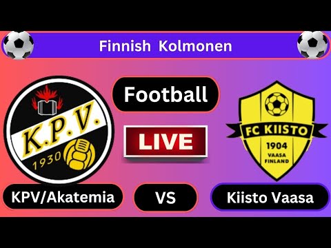 Live : KPV/Akatemia vs Kiisto Vaasa / Finnish Kolmonen / Football 2023