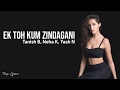 Ek Toh Kum Zindagani (Lyrics) - Nora Fatehi | Tanishk B, Neha K, Yash N