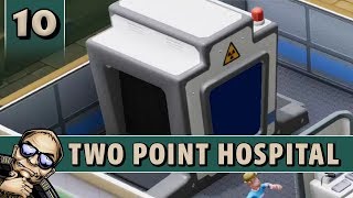 Let's Play Two Point Hospital - X-Ray - Part 10