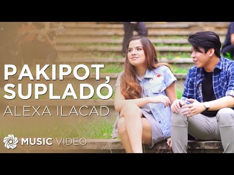 Pakipot, Suplado - Alexa Ilacad (Music Video)