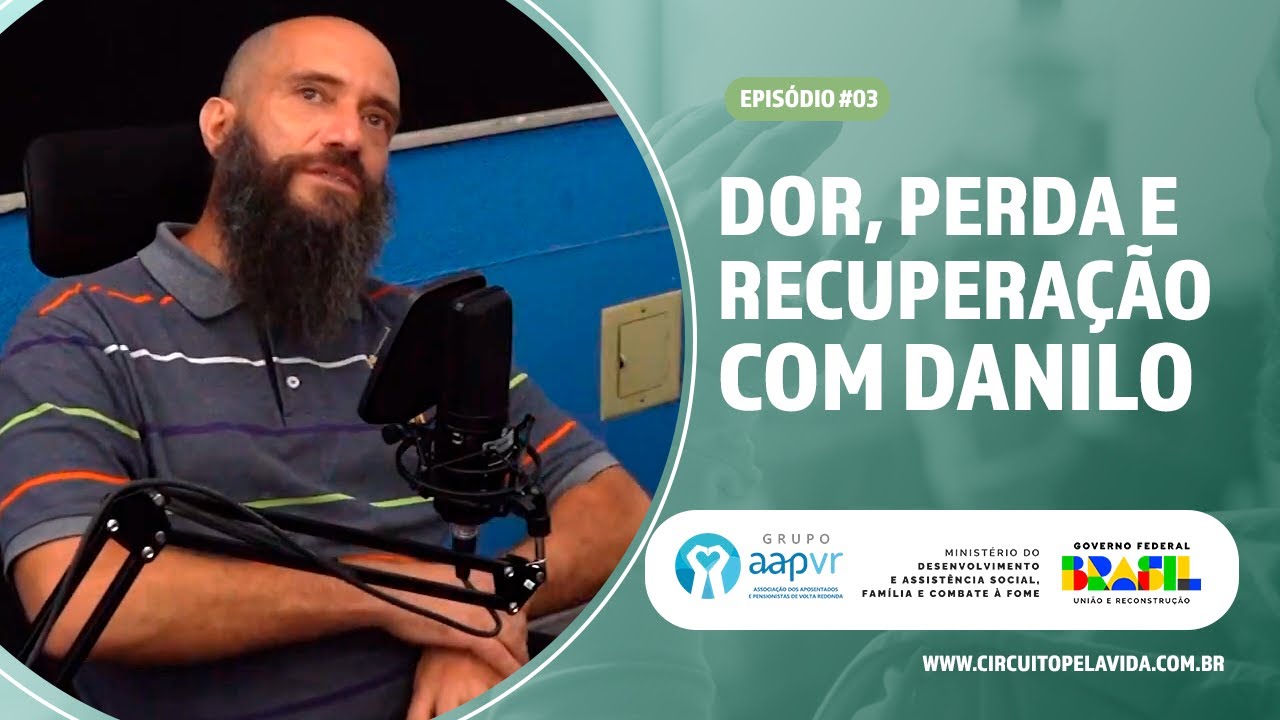 Dor, perda e recuperação com Danilo – Episódio #3 – Podcast Circuito pela Vida