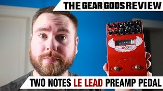 Video thumbnail for TWO NOTES Le Lead Preamp Pedal Review | GEAR GODS by Trey Xavier