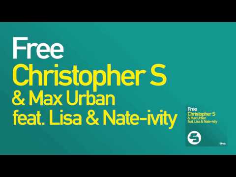 Christopher S & Max Urban - Free (Club Mix) feat. Lisa & Nate-Ivity