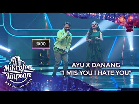 Ayu ft Danang - [I MISS YOU BUT I HATE YOU] | Mikrofon Impian GTV