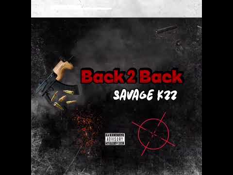 Savage K22 - Back 2 Back (Audio)