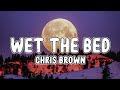 Chris Brown Wet The Bed Tiktok Lyrics