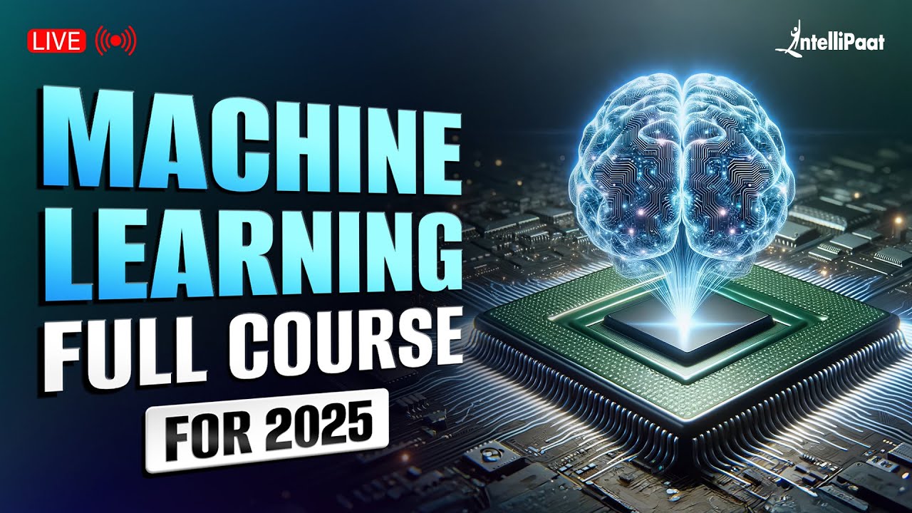Machine Learning Full Course 2025 | Complete Machine Learning Course in 11 Hrs | Intellipaat
