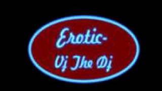 Erotic-Vj The Dj.avi