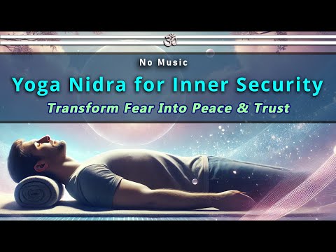 Yoga Nidra for Inner Security - Transform Fear Into Peace & Trust (No Music)