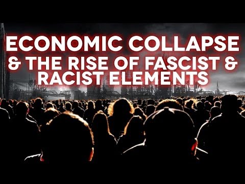 経済崩壊とファシスト＆レイシスト要素の台頭 (Economic Collapse & The Rise of Fascist & Racist Elements)