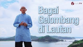 Renungan Islami: Bagai Gelombang di Lautan - Ustadz Badrusalam, Lc.
