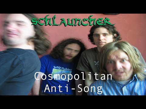 Cosmopolitan Anti-Song - Schlauncher