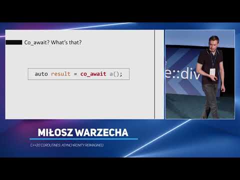 C++20 Coroutines: Asynchronity reimagined - Miłosz Warzecha - code::dive 2019