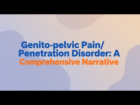 🔴Genito-pelvic Pain/Penetration Disorder: A Comprehensive Narrative
