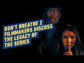 Don't Breathe 2 Filmmakers Discuss the Legacy of the Series
