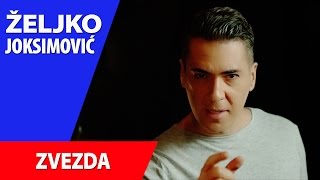 Video thumbnail of "ZELJKO JOKSIMOVIC - ZVEZDA - OFFICIAL VIDEO"