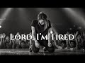Lord I M Tired But Don T Give Up On Me Official Worship Video