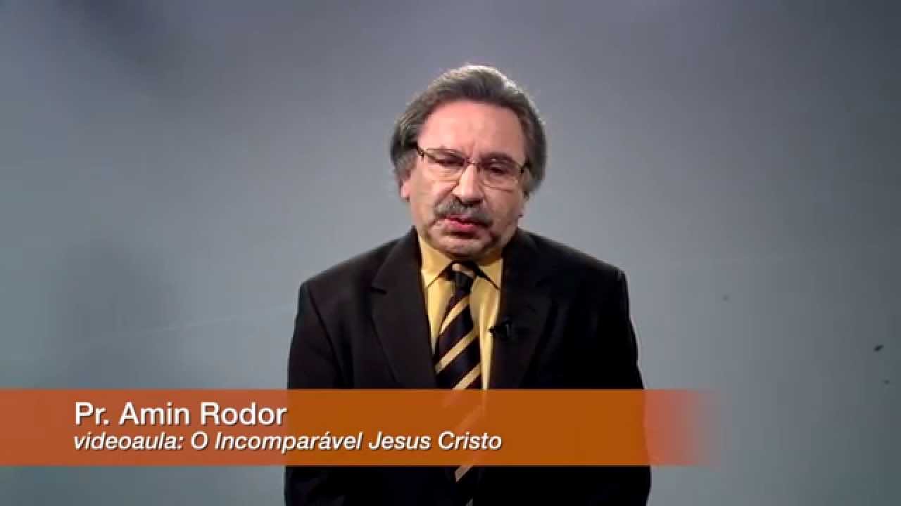 Pr. Amin Rodor - "O Incomparável Jesus Cristo" - [parte 1/4]