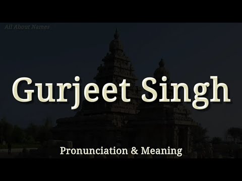 Gurjeet Singh - Pronunciation and Meaning