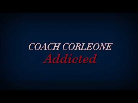 Coach Corleone  Addicted
