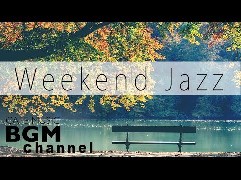 Weekend Jazz Music - Jazz Hiphop, Jazz ballad, - Smooth Jazz - Have a nice weekend