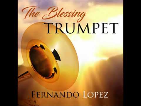 Fernando Lopez   The Blessing Trumpet