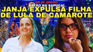 JANJA EXPULSA FILHA DE LULA E BARRA MINISTRO EM CAMAROTE DA SAPUCAÍ