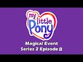 My Little Pony Magical Event Series 2 Episode 8