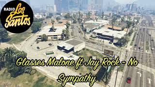 GTA V Beta Soundtrack:Glasses Malone ft Jay Rock - "No Sympathy"