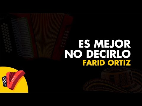 Es Mejor No Decirlo, Farid Ortiz, Video Letra - Sentir Vallenato