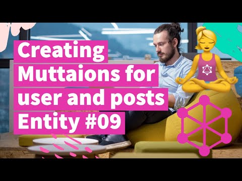 Creating Mutations for user and posts Entity 09
