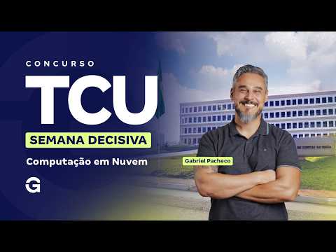 Concurso TCU | Semana Decisiva: Computação em Nuvem