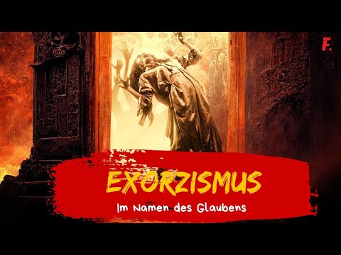 EXORZISMUS - IM NAMEN DES GLAUBENS (Dokumentation 2025)