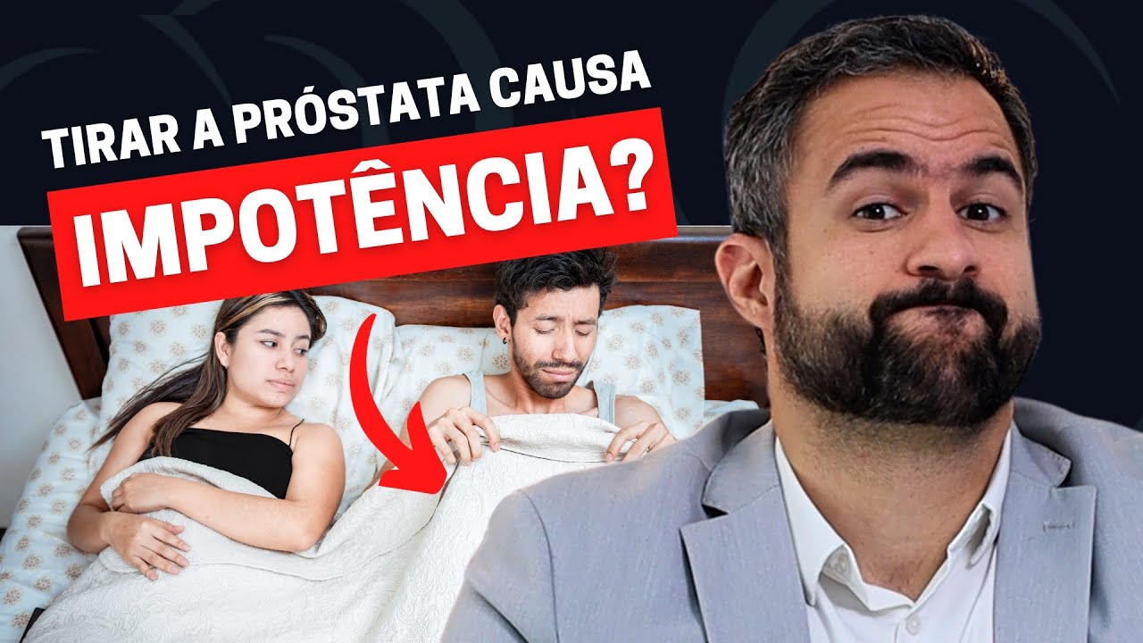 DISFUNÇÃO ERÉTIL APÓS A RETIRADA DA PRÓSTATA: O QUE NINGUÉM TE CONTA!