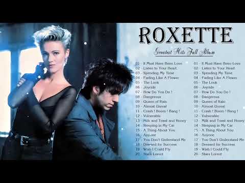 R O X E T T E Greatest Hits Full Album - Best Songs Of R O X E T T E Playlist 2024