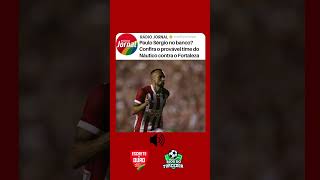 Náutico: Paulo Sérgio será titular contra o Fortaleza?