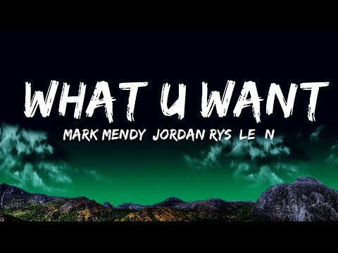 Mark Mendy, Jordan Rys, LEØN - What U Want (Lyrics)  | Twisters