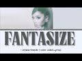 Fantasize - Ariana Grande Lyrics