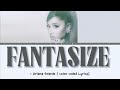 Fantasize Ariana Grande Lyrics