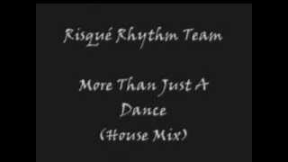 Risque Rhythm Team - More Than Just A Dance (House Mix)