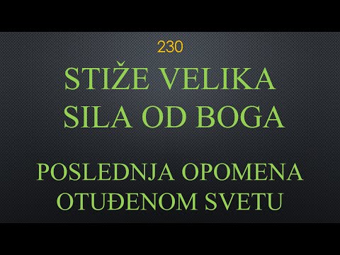 230 STIŽE VELIKA SILA OD BOGA - Poslednja šansa i opomena zabludelom svetu