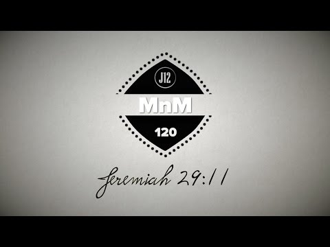 MnM 120: Week 8: Jeremiah 29:11