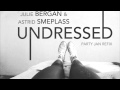 Julie Bergan & Astrid Smeplass - Undressed ...
